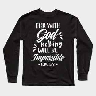 For With God Nothing Will Be Impossible Christian Bible Verse Long Sleeve T-Shirt